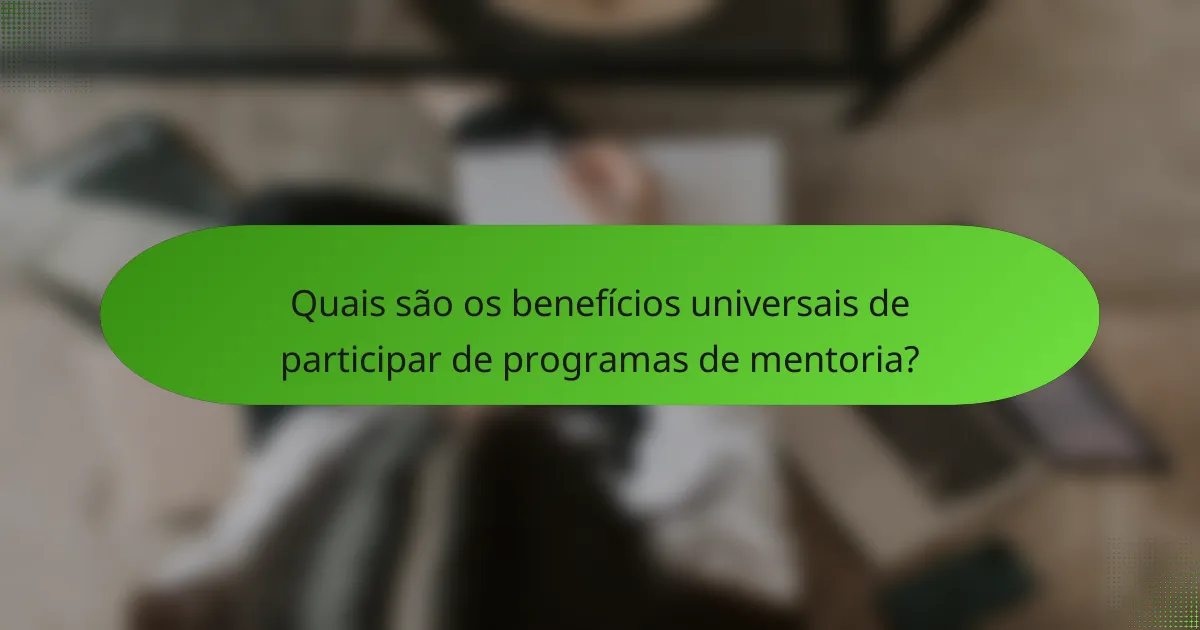 Quais são os benefícios universais de participar de programas de mentoria?