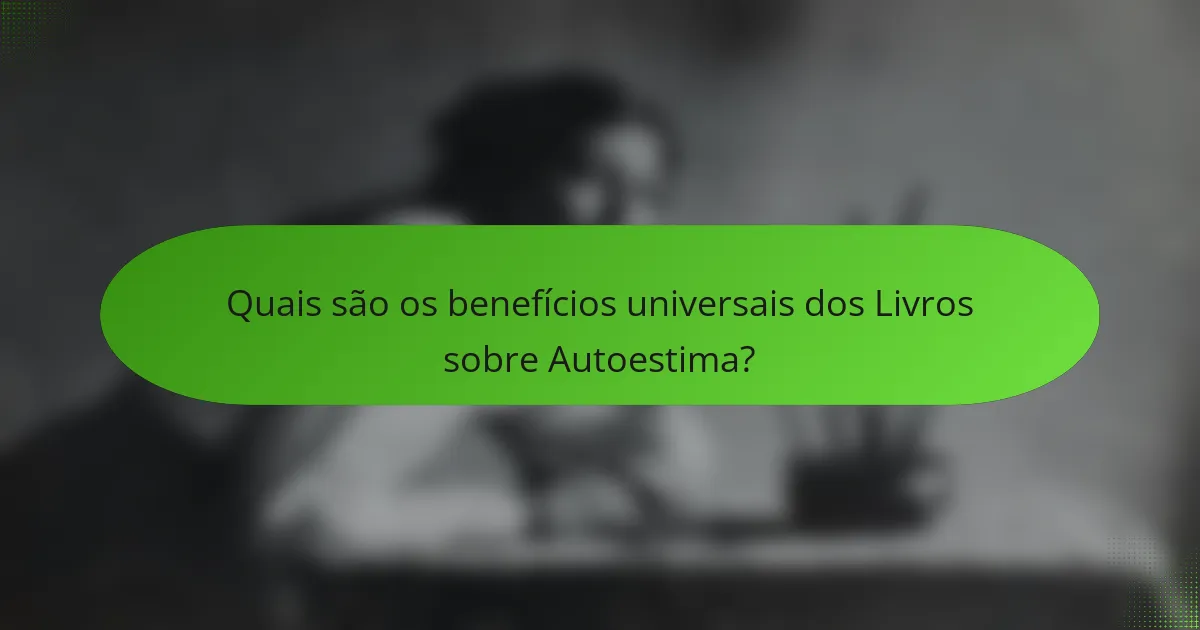 Quais são os benefícios universais dos Livros sobre Autoestima?